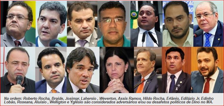 Na ordem: Roberto Rocha, Braide, Josimar, Lahersio , Weverton, Assis Ramos, Hildo Rocha, Erlânio, Edilázio Jr, Edinho Lobão, Roseana, Aluísio , Welligton e Yglêsio são considerados adversários e/ou ou desafetos políticos de Dino no MA.