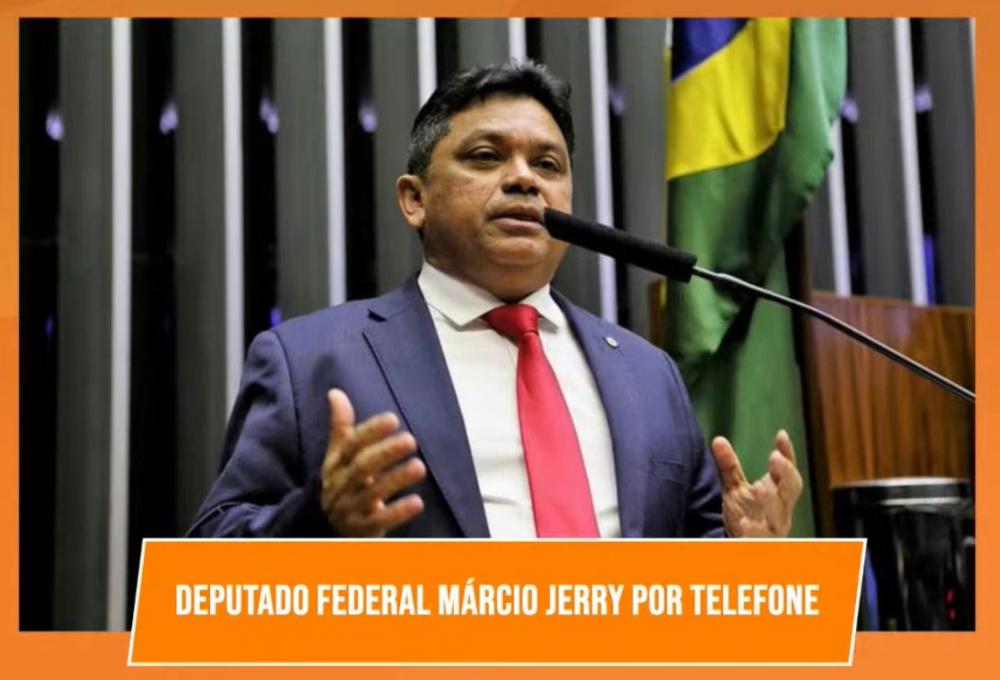 O deputado federal Márcio Jerry falou sobre a disputa dos cargos federais no Maranhão.